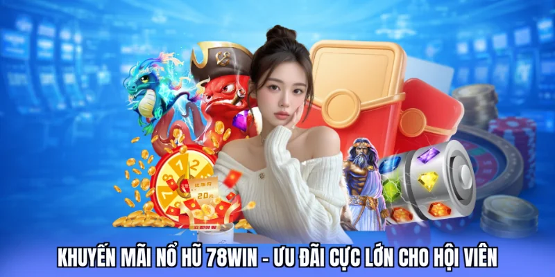 khuyến mãi nổ hũ 78win love